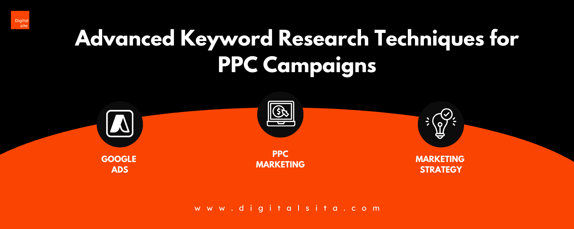 Digital Sita Agency _ Advanced Keyword Research Techniques for PPC Campaigns