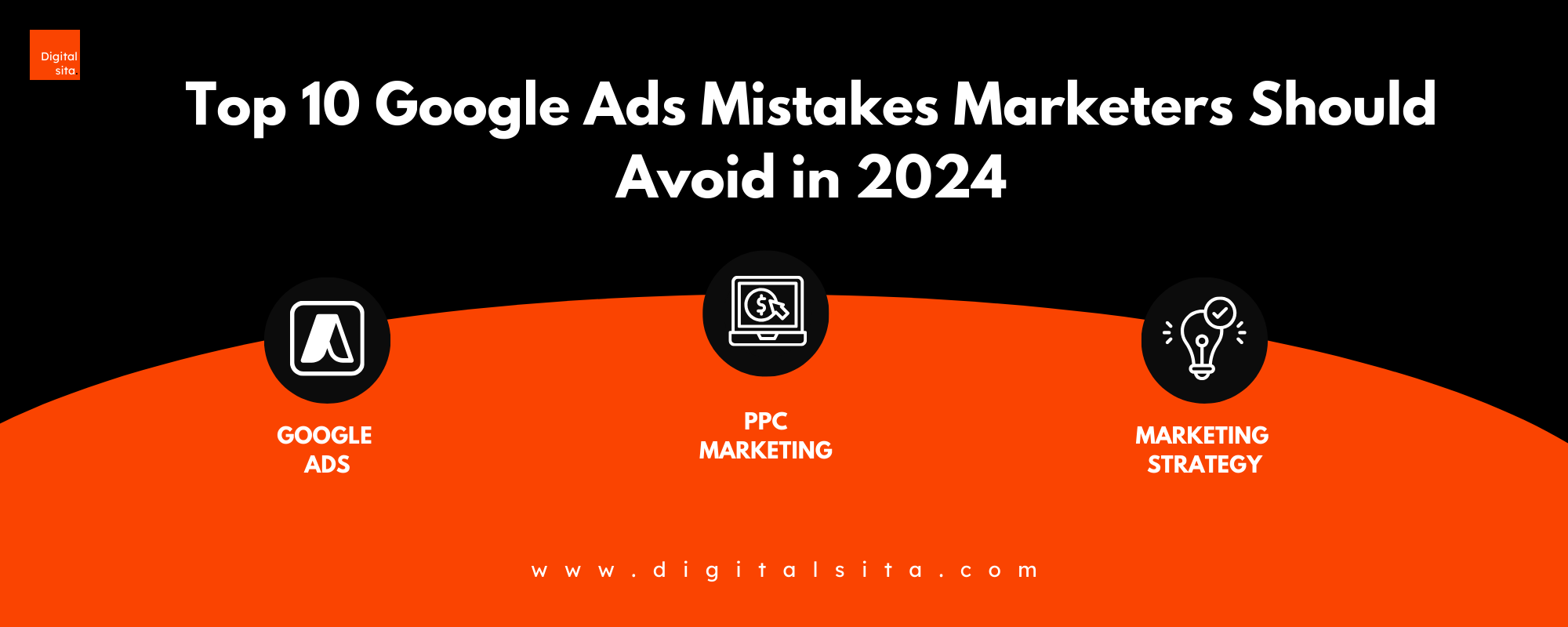 Digital Sita Agency _ Top-10-Google-Ads-Mistakes-Marketers-Should-Avoid-in-2024