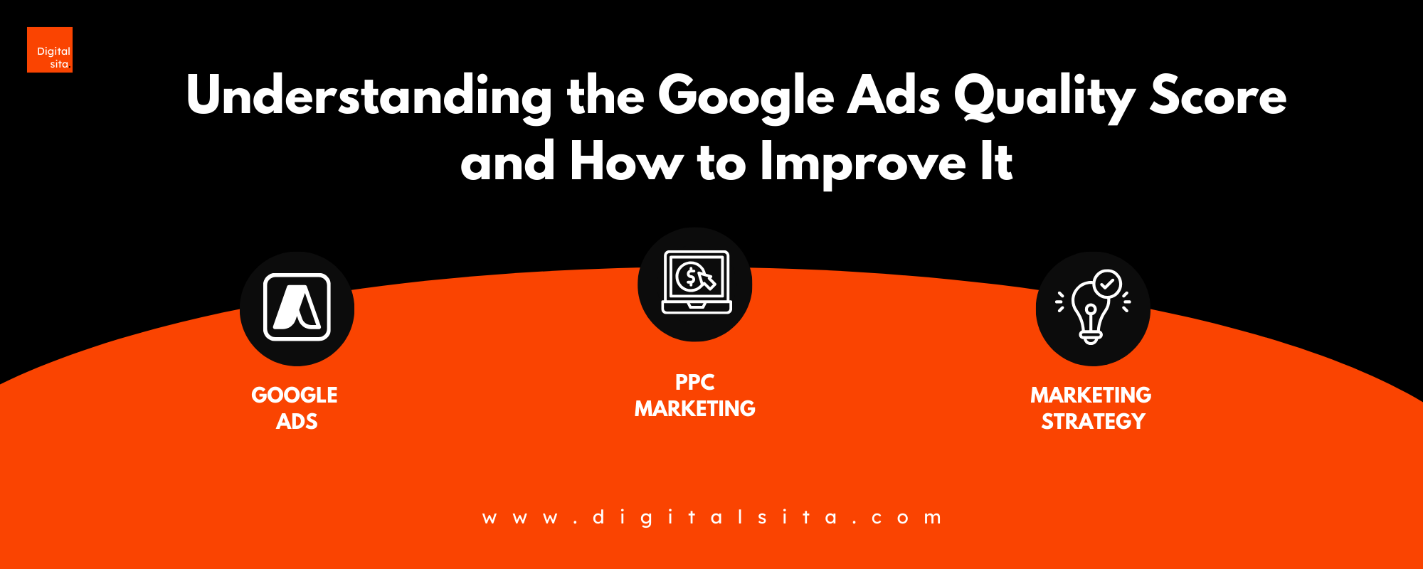 Digital Sita Agency _ Understanding the Google Ads Quality Score and How to Improve It