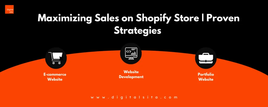 Digital Sita Agency _ Maximizing Sales on Shopify Store Proven Strategies